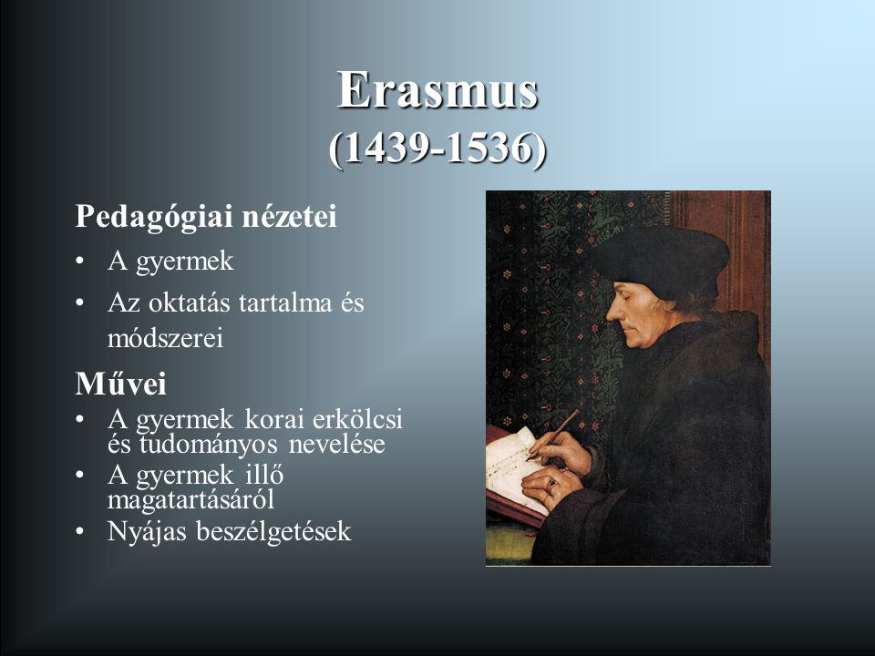 Erasmus ( ) Pedagógiai nézetei Művei A gyermek