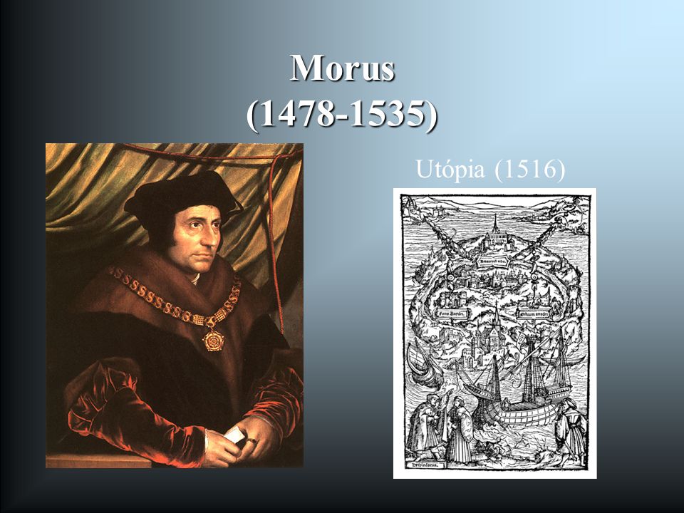 Morus ( ) Utópia (1516)