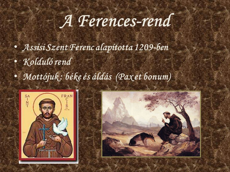 A Ferences-rend Assisi Szent Ferenc alapította 1209-ben Kolduló rend