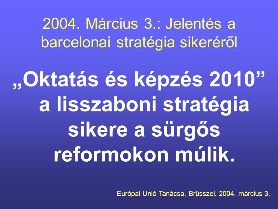 2004. Március 3.: Jelentés a barcelonai stratégia sikeréről