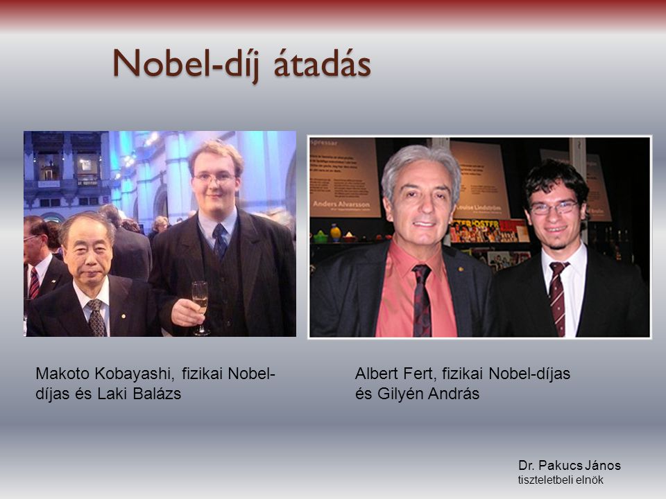 Nobel-díj átadás Makoto Kobayashi, fizikai Nobel-díjas és Laki Balázs