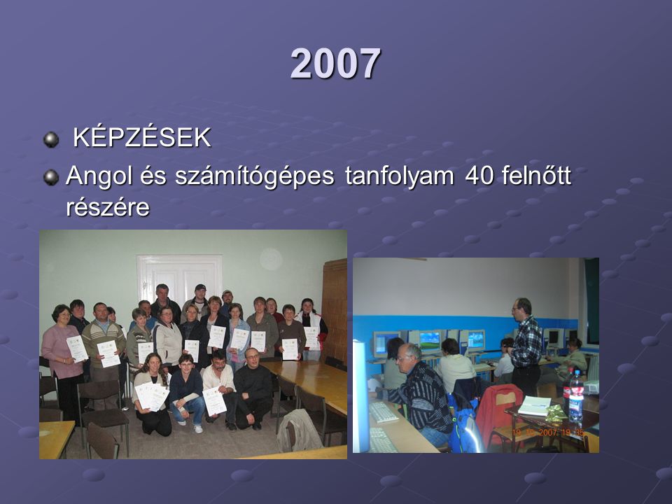 2007 KÉPZÉSEK Angol és számítógépes tanfolyam 40 felnőtt részére