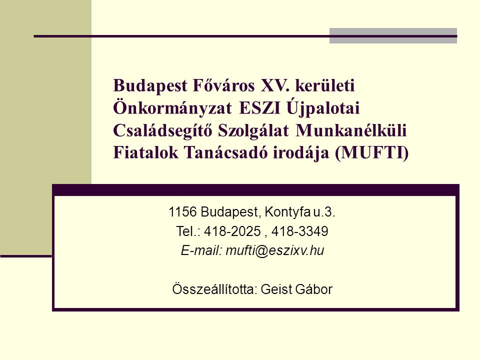Budapest Főváros XV. kerületi Önkormányzat ESZI Újpalotai Családsegítő Szolgálat Munkanélküli Fiatalok Tanácsadó irodája (MUFTI)