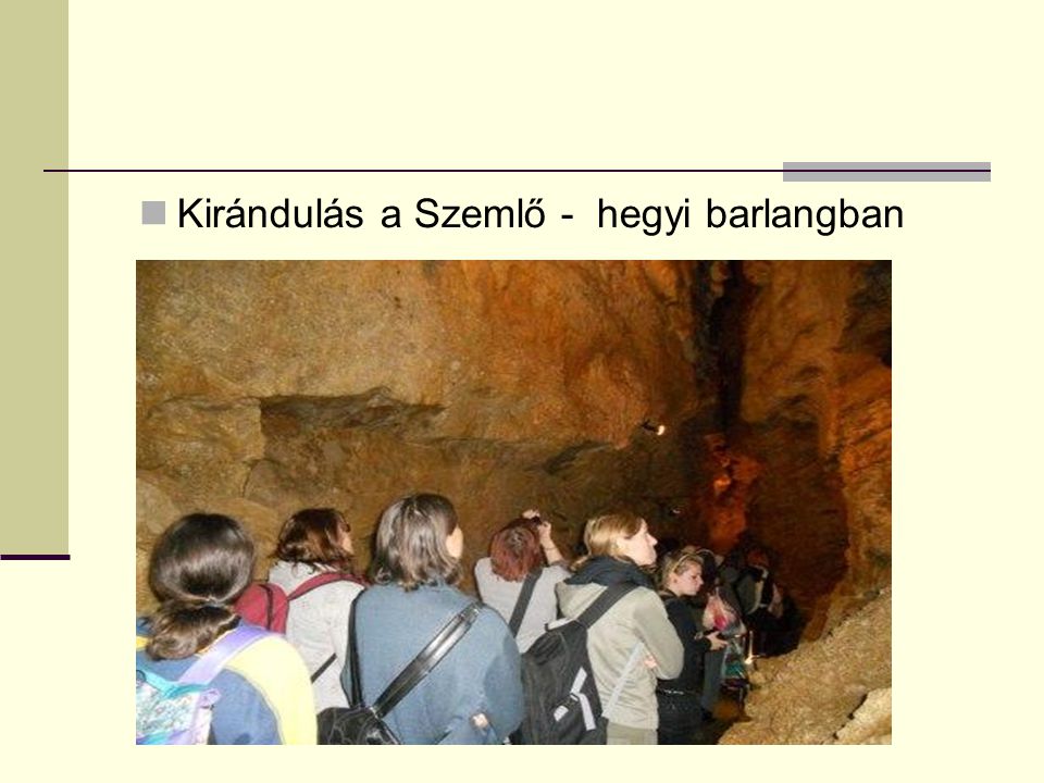 Kirándulás a Szemlő - hegyi barlangban