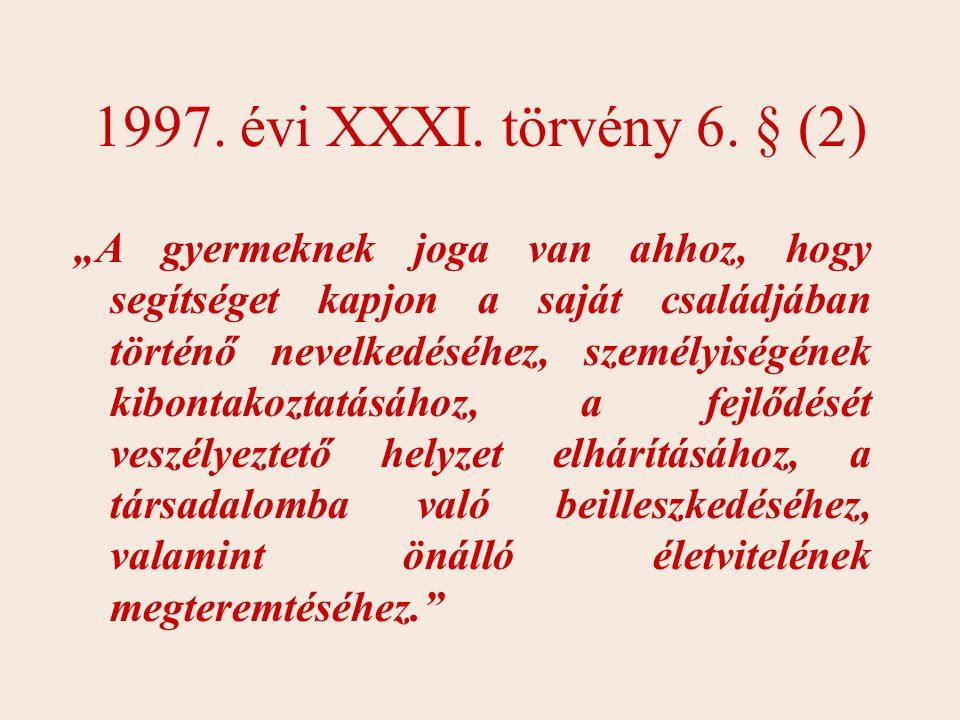 1997. évi XXXI. törvény 6. § (2)