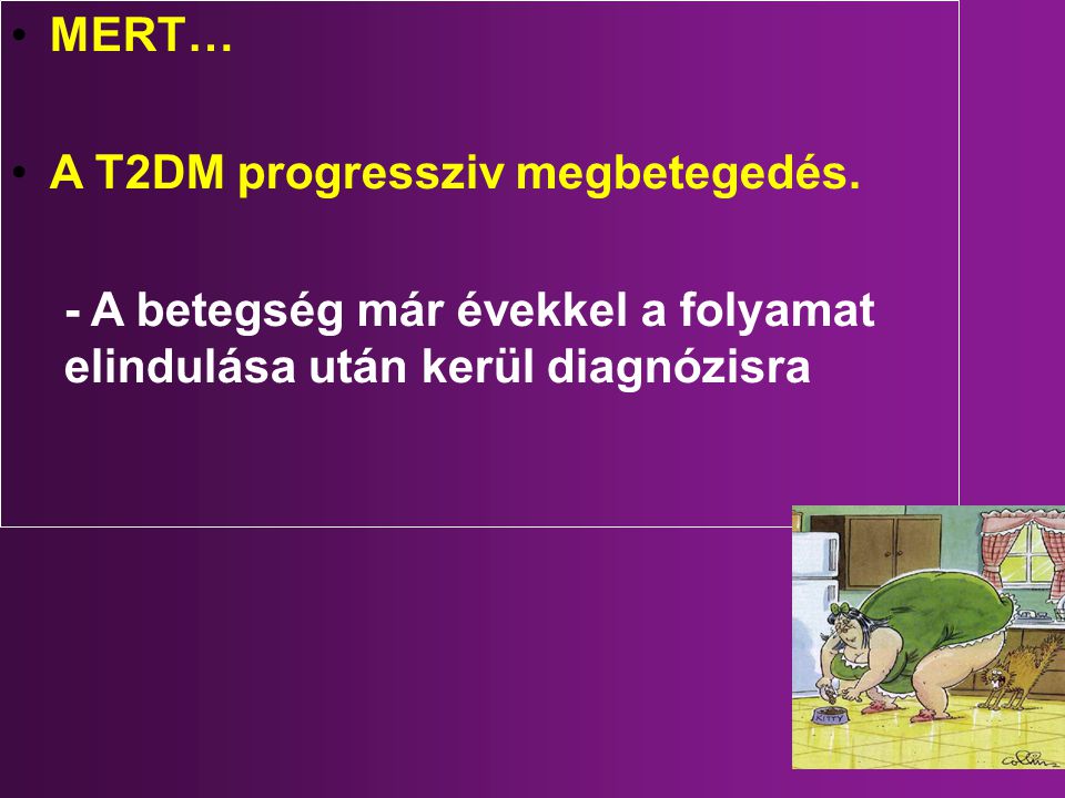 MERT… A T2DM progressziv megbetegedés.