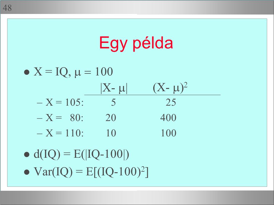 Az eloszlásfüggvény sűrűségfüggvény F(X) = P(X < x)