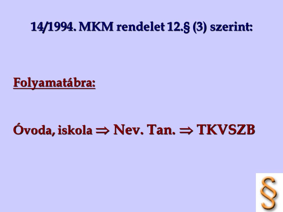 14/1994. MKM rendelet 12.§ (3) szerint: