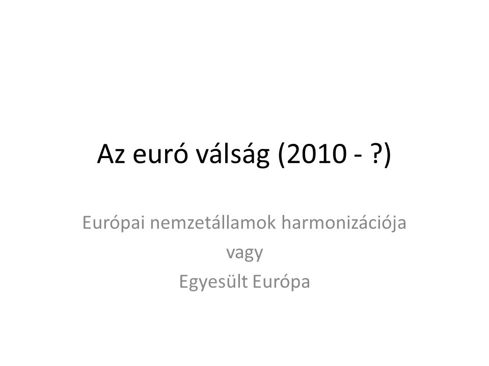 Európai nemzetállamok harmonizációja vagy Egyesült Európa