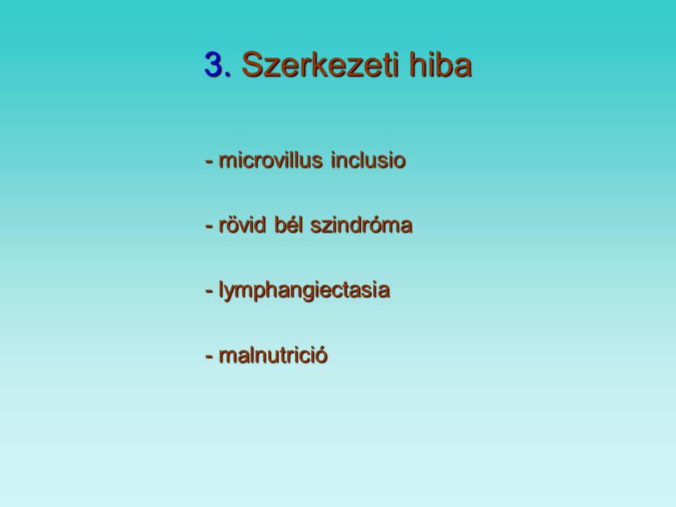 3. Szerkezeti hiba - microvillus inclusio - rövid bél szindróma
