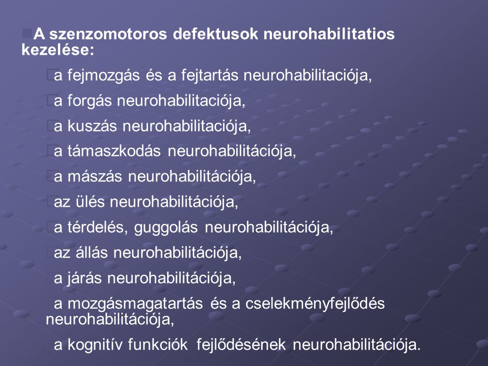 A szenzomotoros defektusok neurohabilitatios kezelése: