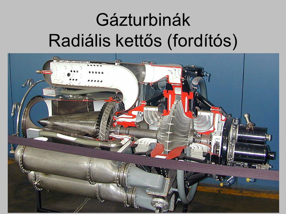 Gázturbinák Radiális kettős (fordítós)