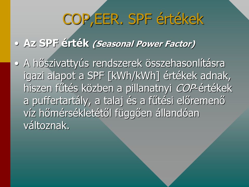 COP,EER. SPF értékek Az SPF érték (Seasonal Power Factor)