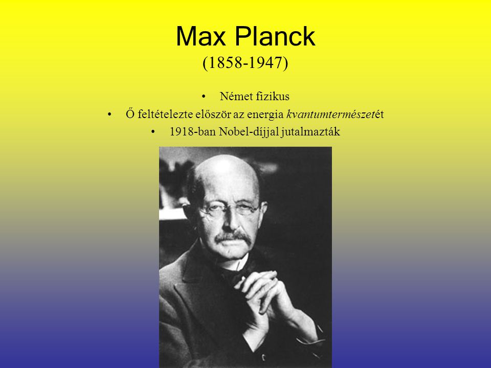 Max Planck ( ) Német fizikus