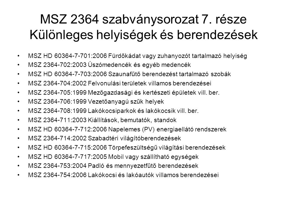 MSZ 2364 szabványsorozat 7. része Különleges helyiségek és berendezések
