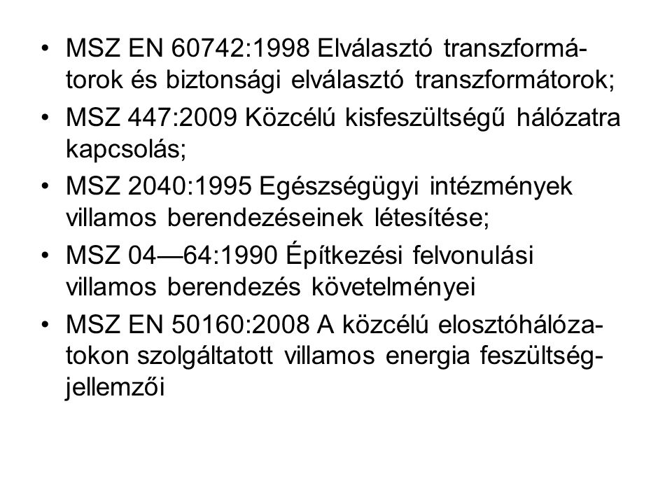 MSZ EN 60742:1998 Elválasztó transzformá-torok és biztonsági elválasztó transzformátorok;