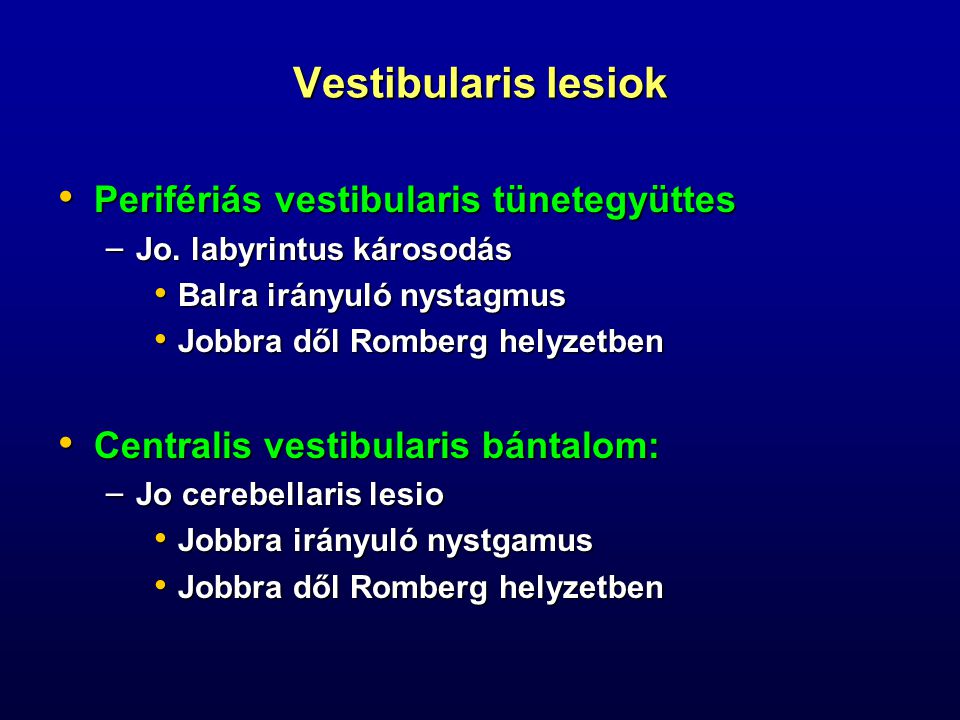 Vestibularis lesiok Perifériás vestibularis tünetegyüttes