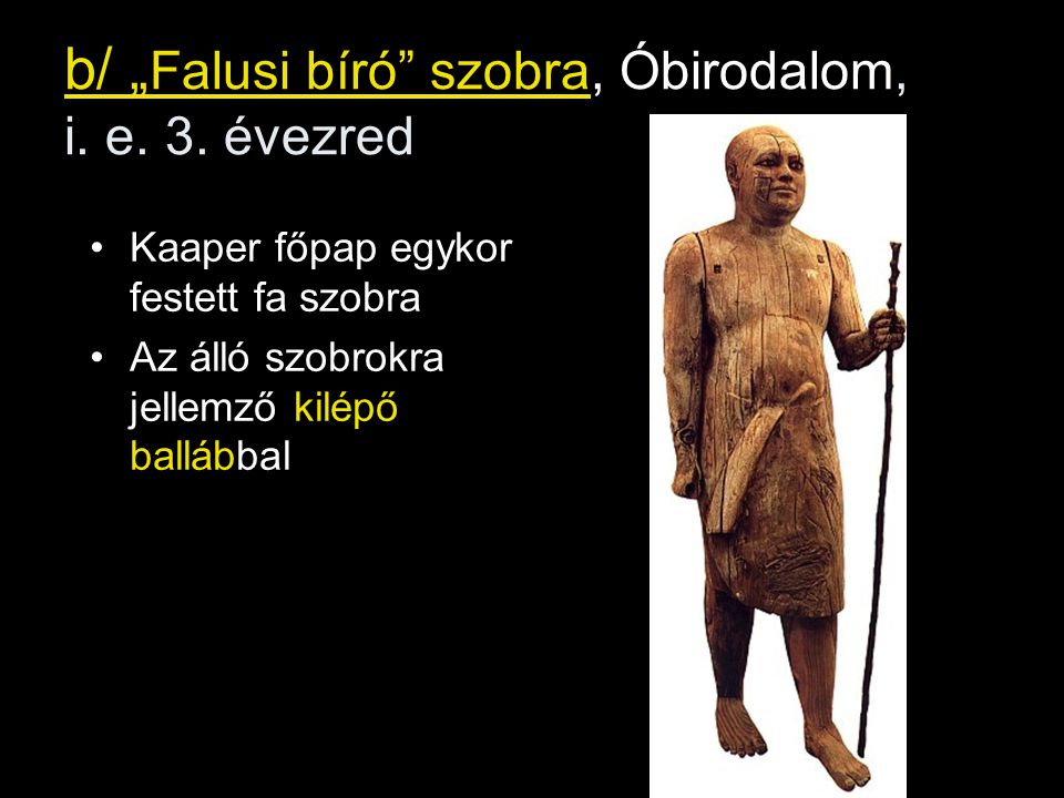 b/ „Falusi bíró szobra, Óbirodalom, i. e. 3. évezred