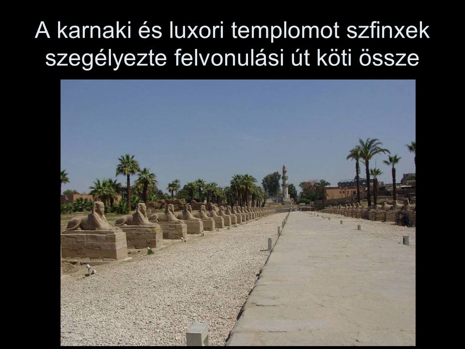 A karnaki és luxori templomot szfinxek szegélyezte felvonulási út köti össze