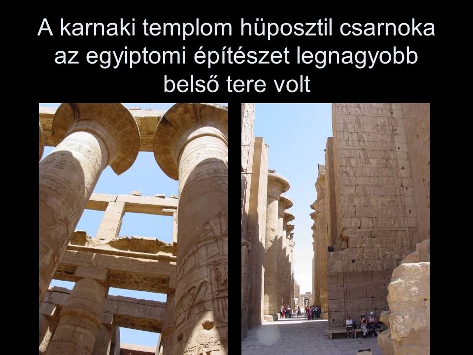 A karnaki templom hüposztil csarnoka az egyiptomi építészet legnagyobb belső tere volt