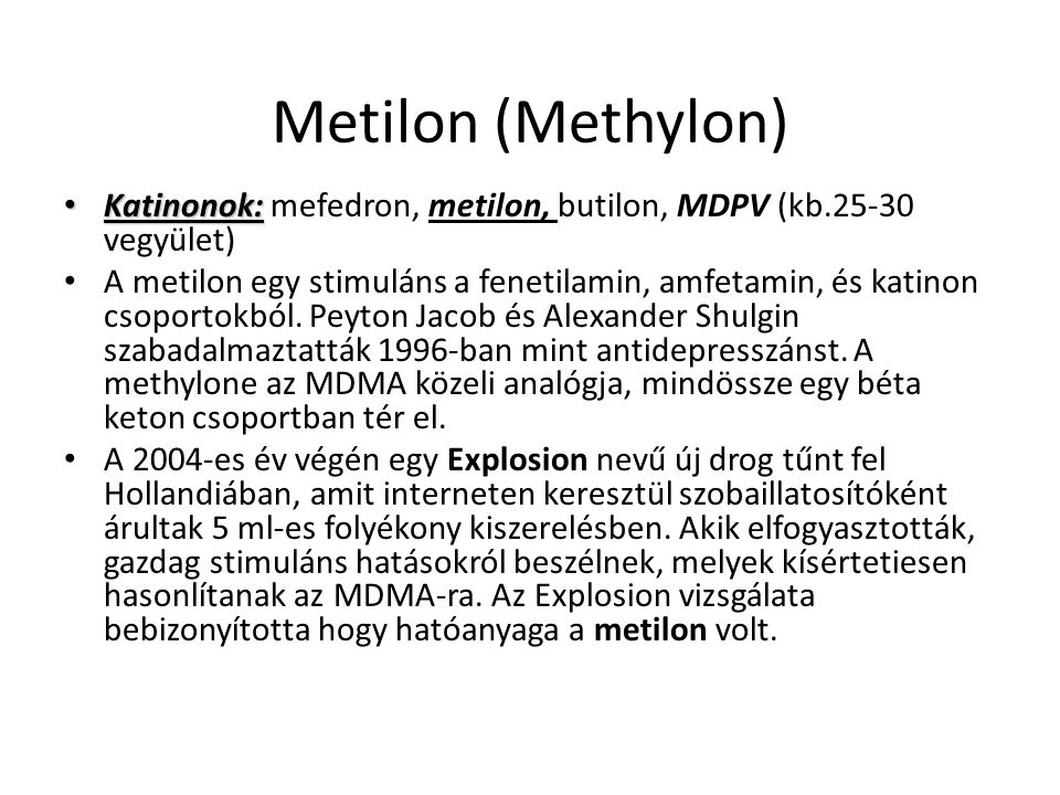 Metilon (Methylon) Katinonok: mefedron, metilon, butilon, MDPV (kb vegyület)