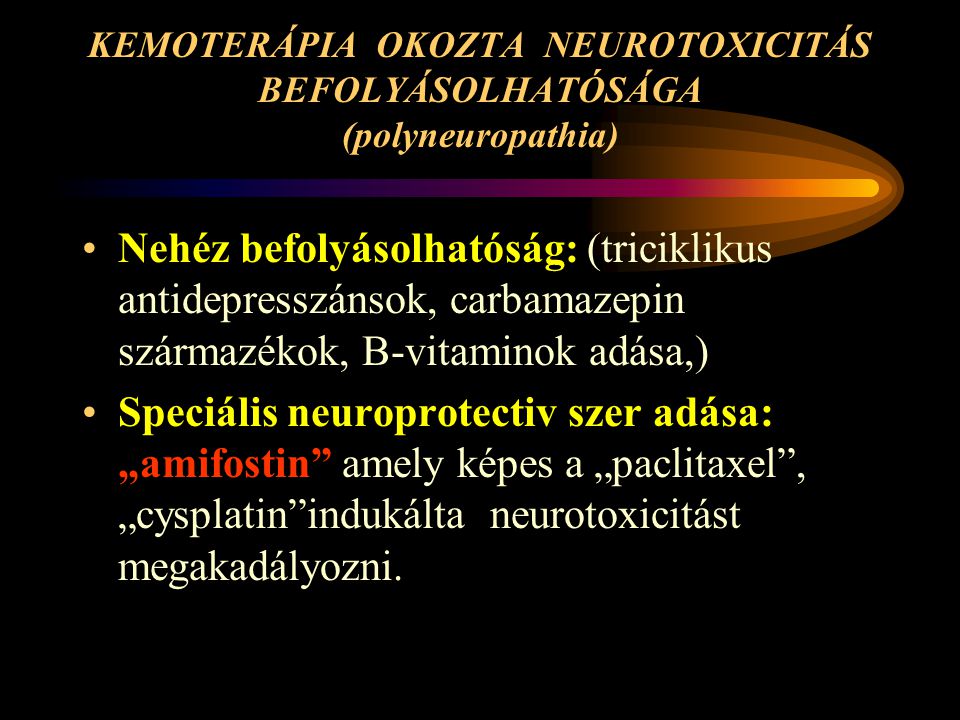 KEMOTERÁPIA OKOZTA NEUROTOXICITÁS BEFOLYÁSOLHATÓSÁGA (polyneuropathia)