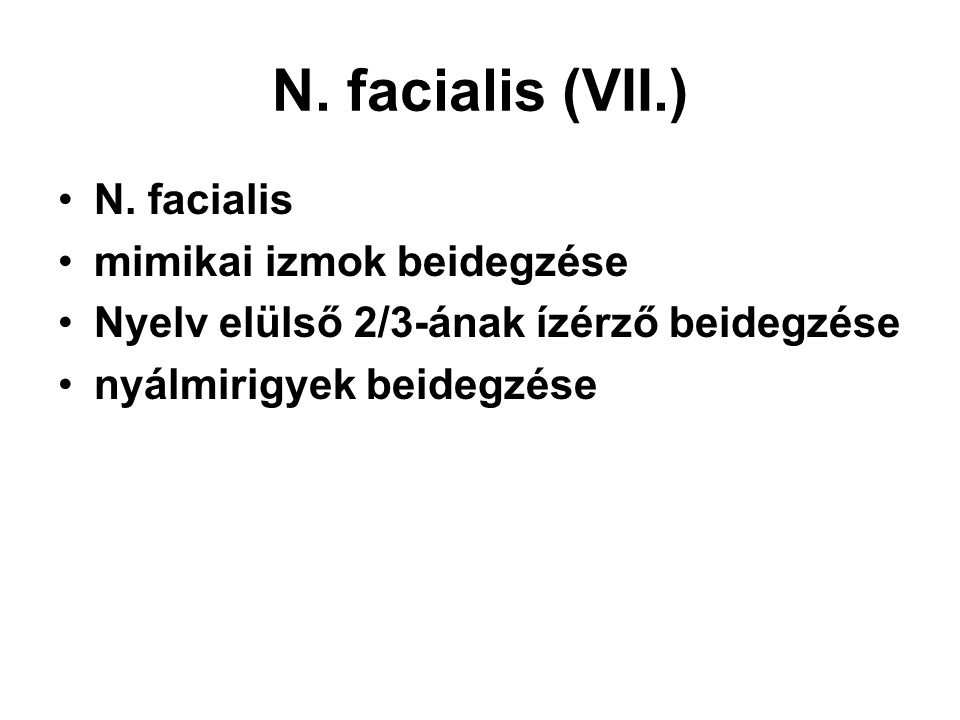 N. facialis (VII.) N. facialis mimikai izmok beidegzése