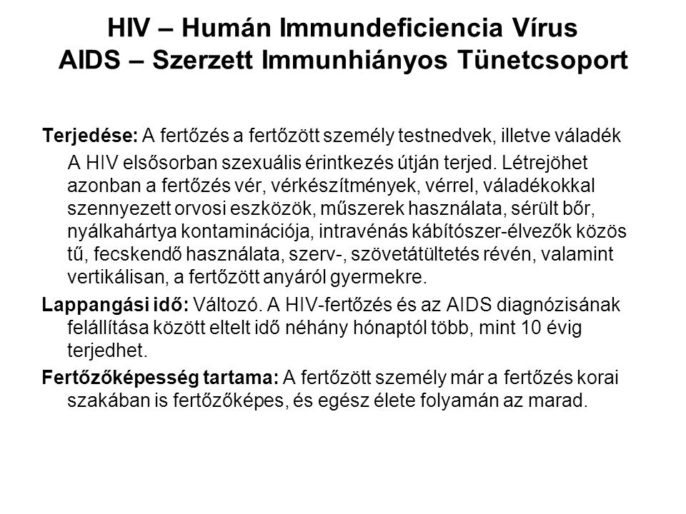 HIV – Humán Immundeficiencia Vírus AIDS – Szerzett Immunhiányos Tünetcsoport
