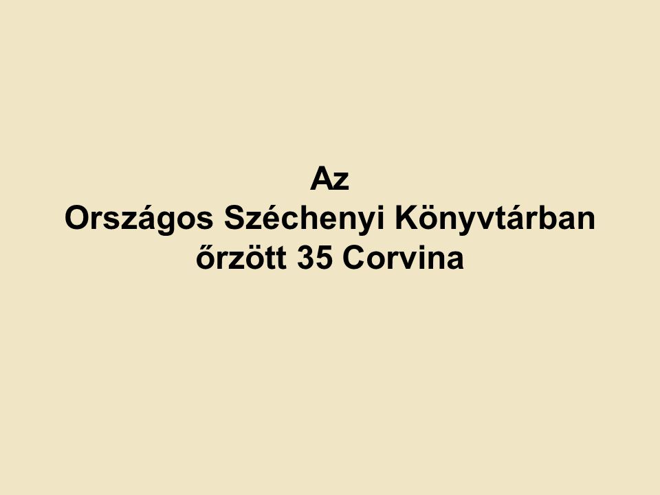 Országos Széchenyi Könyvtárban őrzött 35 Corvina