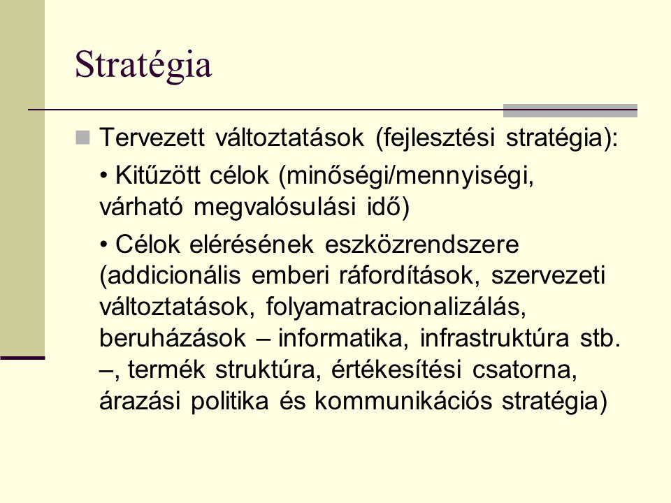 Stratégia Tervezett változtatások (fejlesztési stratégia):