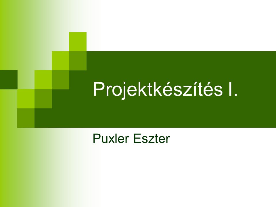 Projektkészítés I. Puxler Eszter