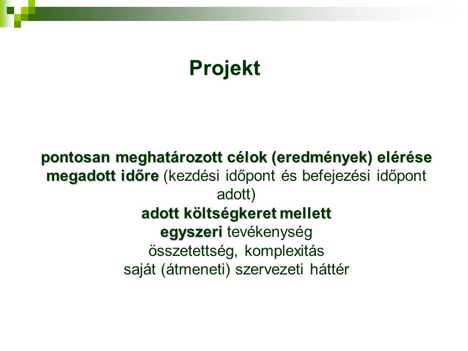 Projekt pontosan meghatározott célok (eredmények) elérése