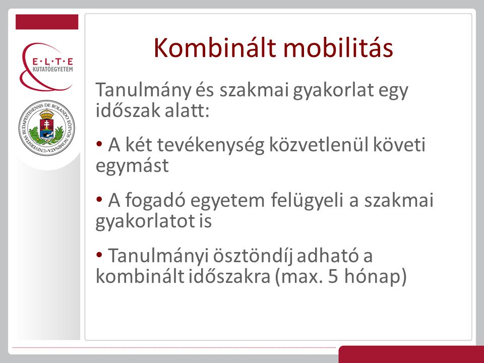 Kombinált mobilitás Tanulmány és szakmai gyakorlat egy időszak alatt: