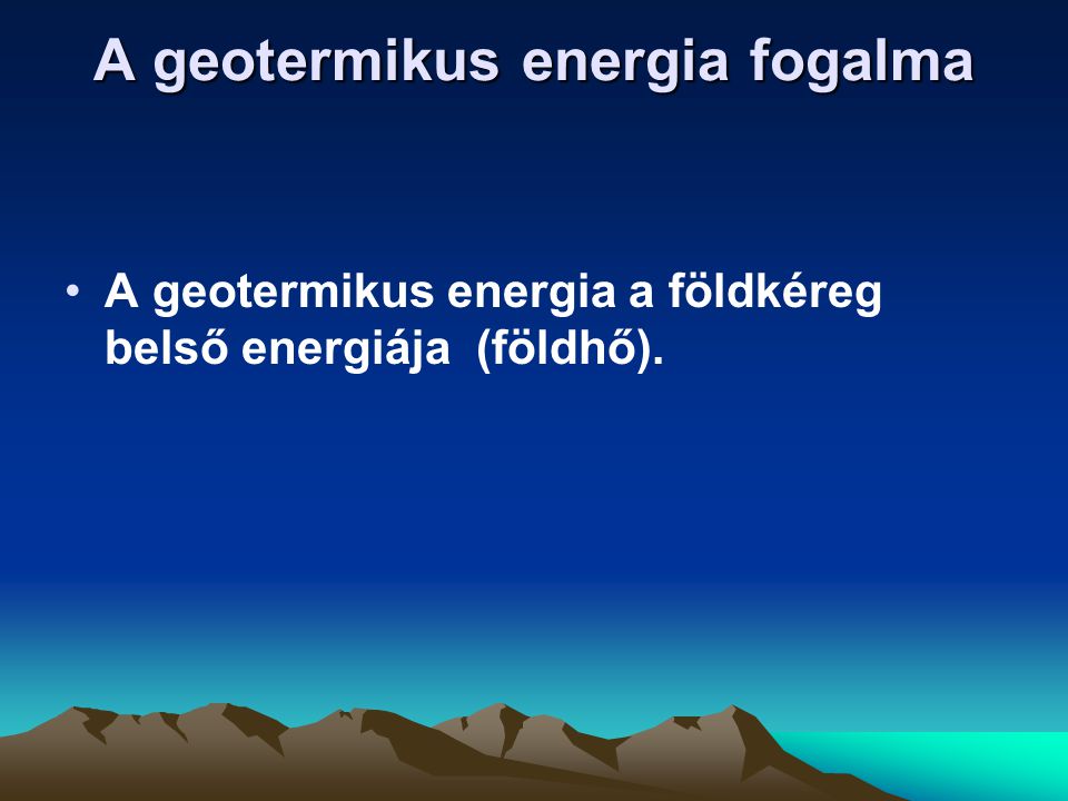 A geotermikus energia fogalma