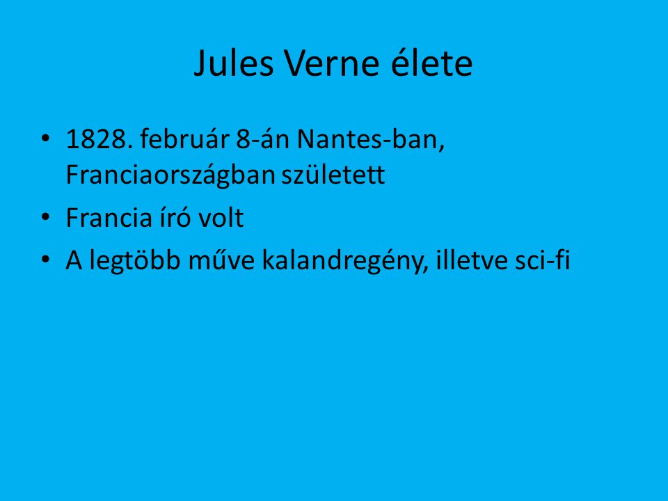 Jules Verne élete február 8-án Nantes-ban, Franciaországban született.