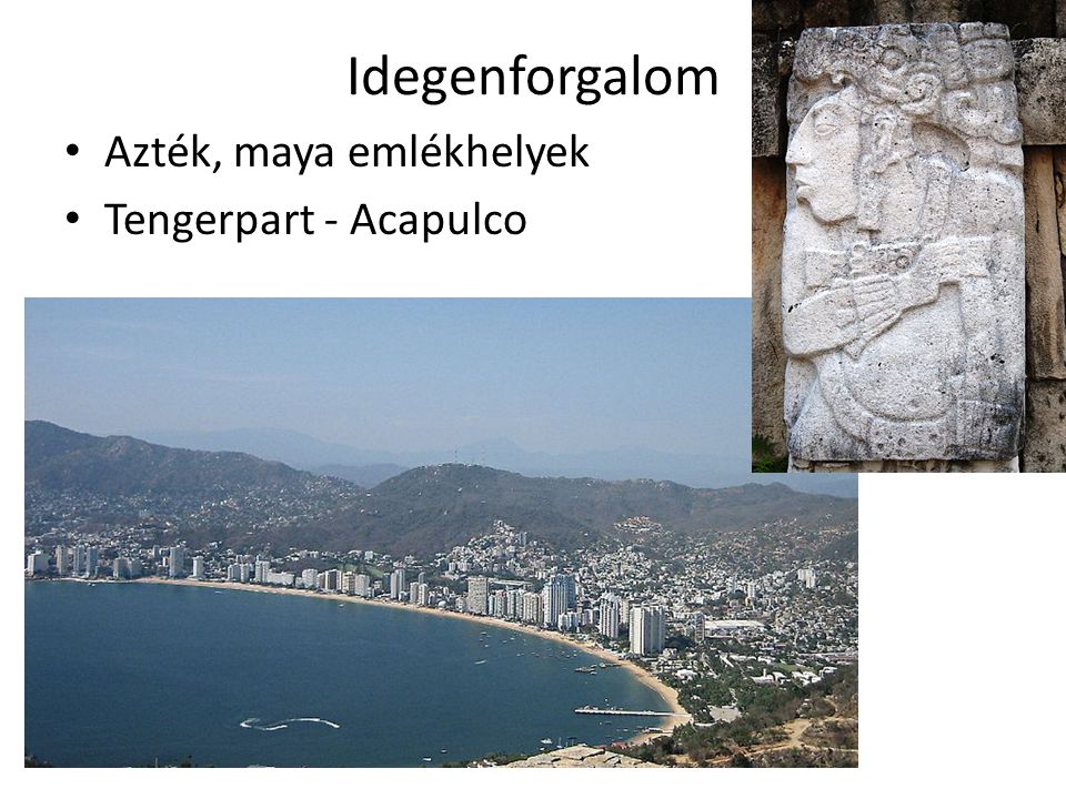 Idegenforgalom Azték, maya emlékhelyek Tengerpart - Acapulco