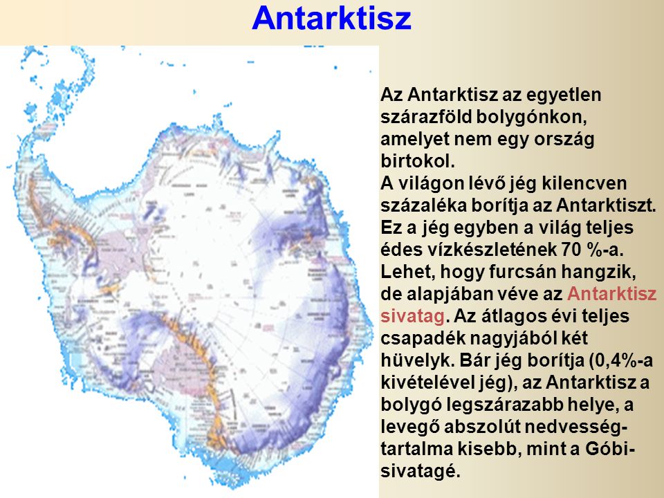 Antarktisz Az Antarktisz az egyetlen szárazföld bolygónkon, amelyet nem egy ország birtokol.