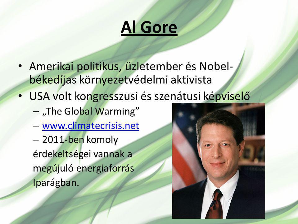 Al Gore Amerikai politikus, üzletember és Nobel-békedíjas környezetvédelmi aktivista. USA volt kongresszusi és szenátusi képviselő.
