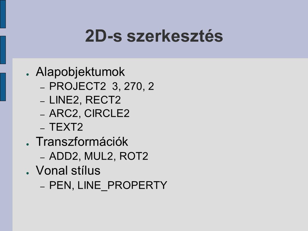 2D-s szerkesztés Alapobjektumok Transzformációk Vonal stílus