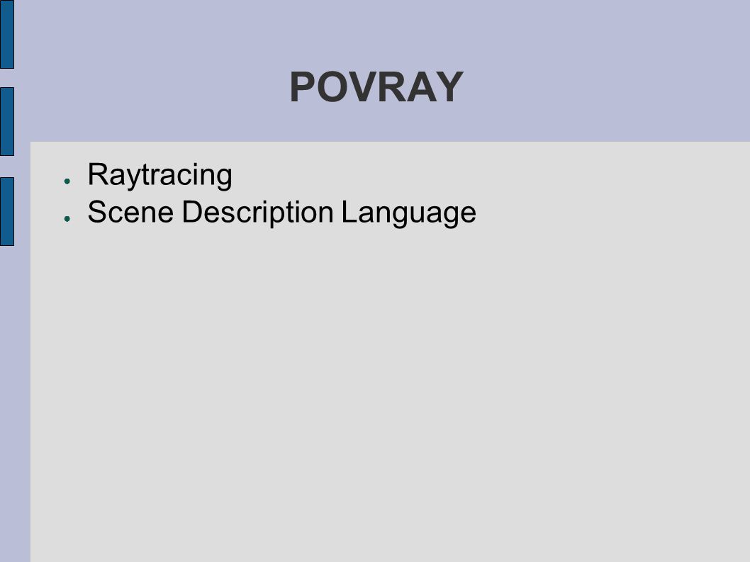POVRAY Raytracing Scene Description Language