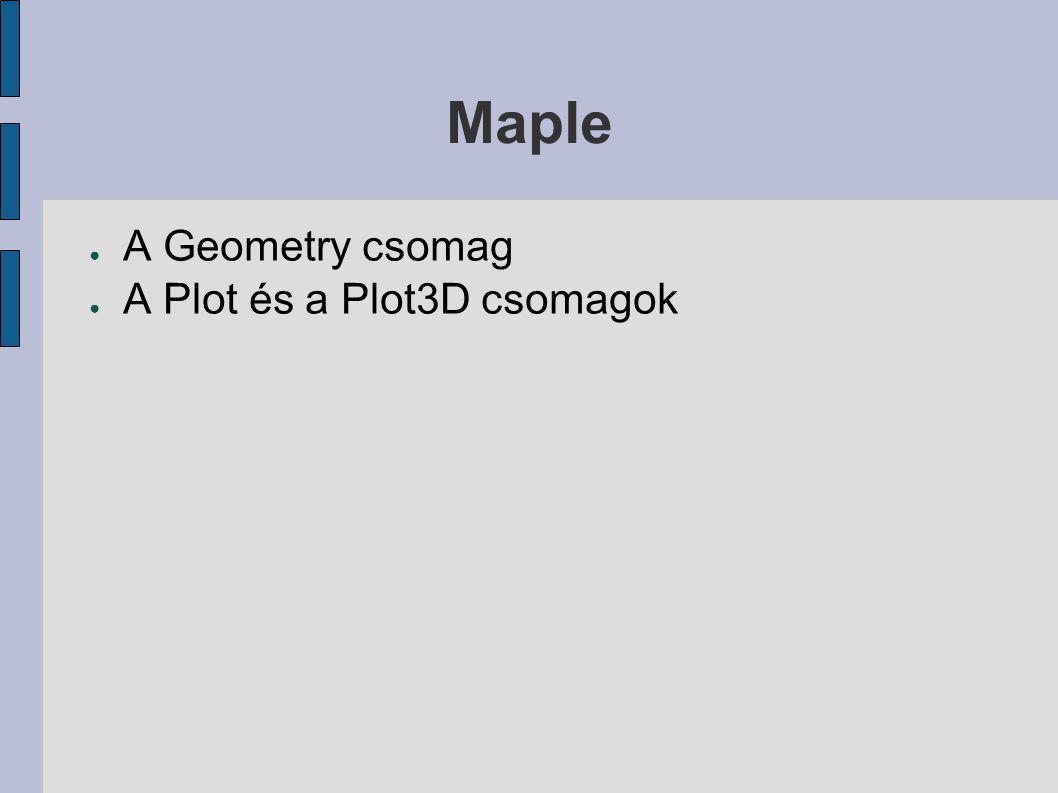 Maple A Geometry csomag A Plot és a Plot3D csomagok