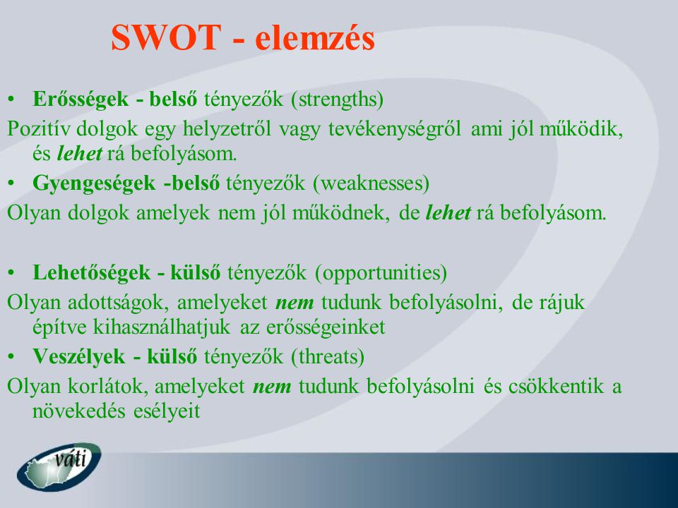 SWOT - elemzés Erősségek - belső tényezők (strengths)