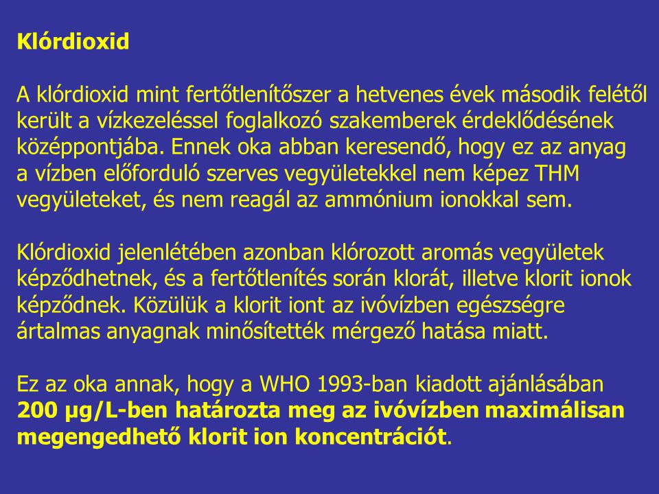Klórdioxid A klórdioxid mint fertőtlenítőszer a hetvenes évek második felétől. került a vízkezeléssel foglalkozó szakemberek érdeklődésének.