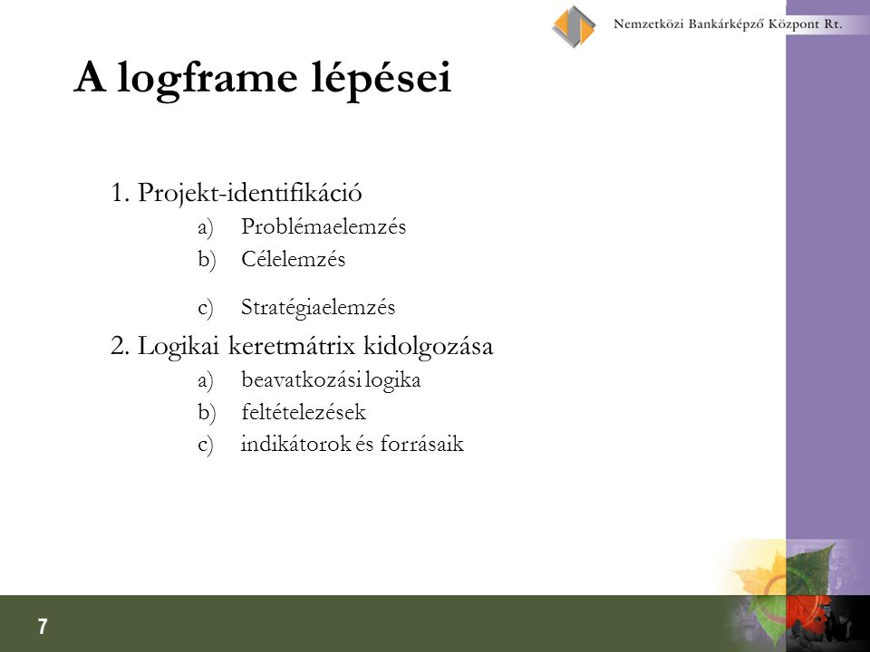 A logframe lépései 1. Projekt-identifikáció