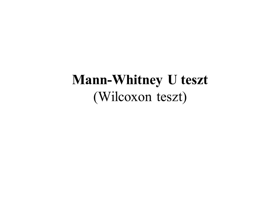 Mann-Whitney U teszt (Wilcoxon teszt)