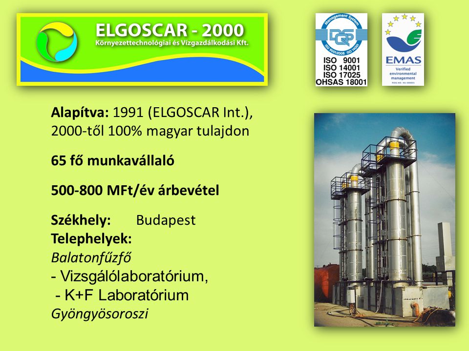 Alapítva: 1991 (ELGOSCAR Int.), 2000-től 100% magyar tulajdon