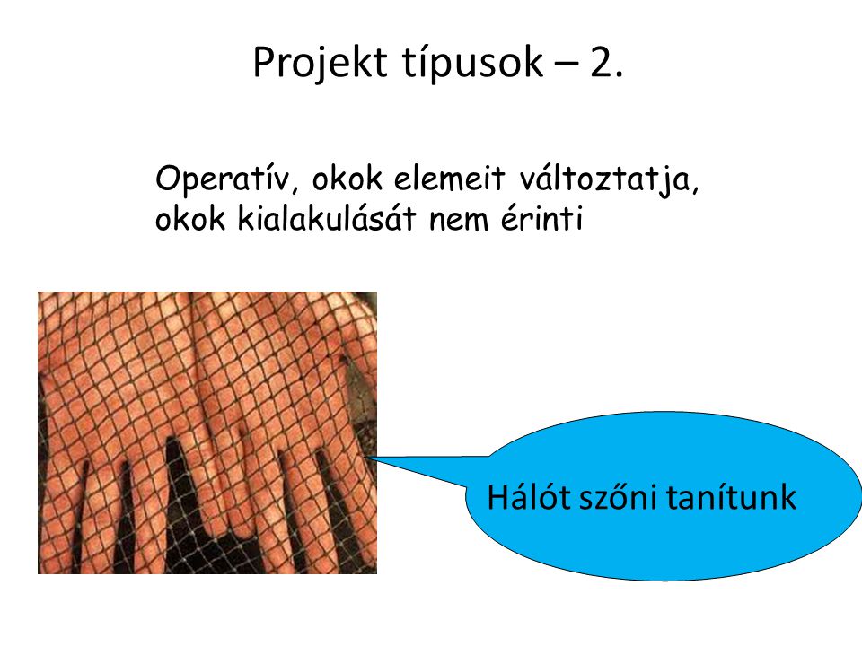 Projekt típusok – 2. Hálót szőni tanítunk