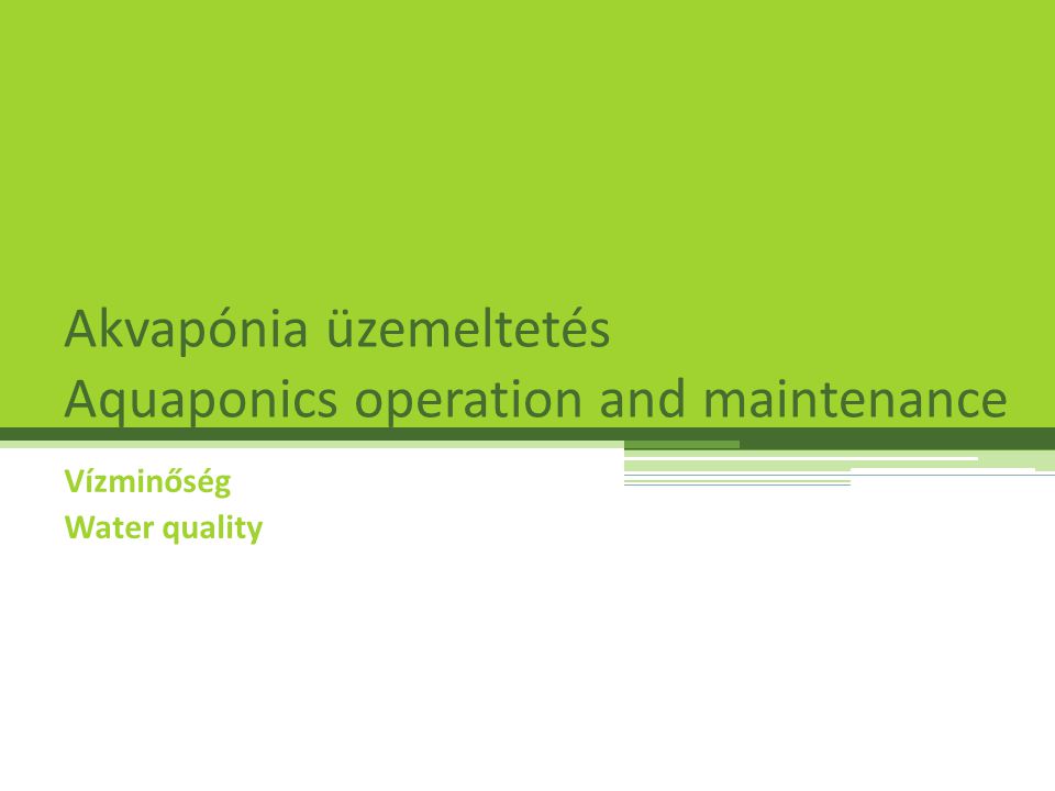 Akvapónia üzemeltetés Aquaponics operation and maintenance