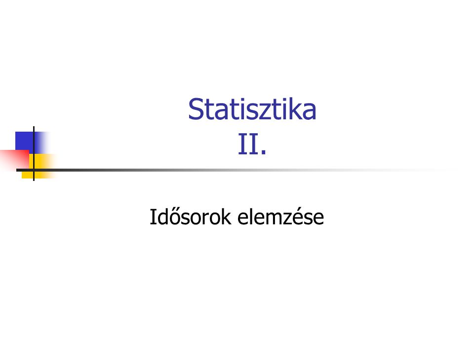 Statisztika II. Idősorok elemzése