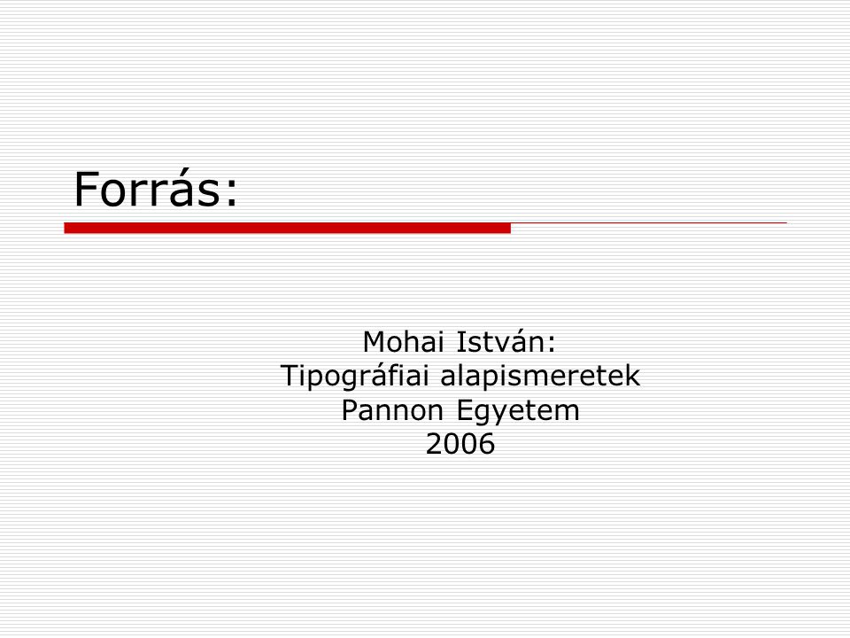 Mohai István: Tipográfiai alapismeretek Pannon Egyetem 2006